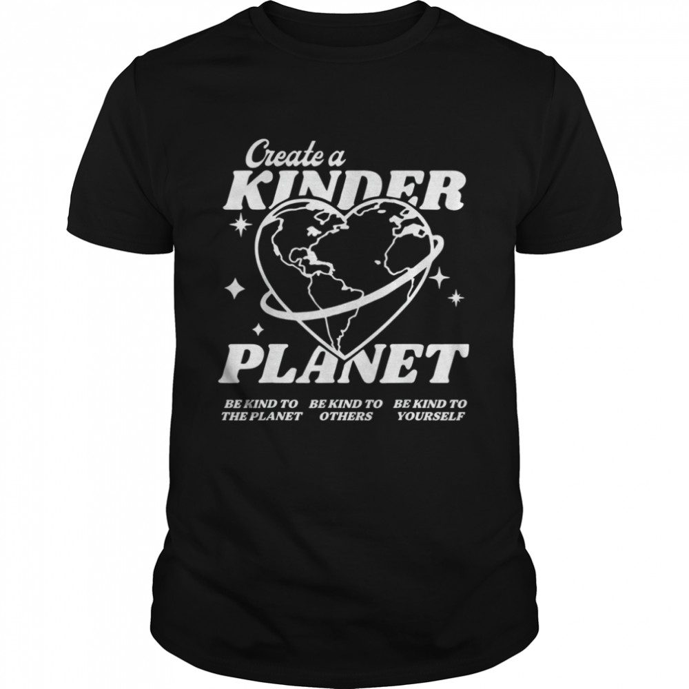 Create A Kinder Planet Be Kind Aesthetic Trend Classic Men's T-shirt