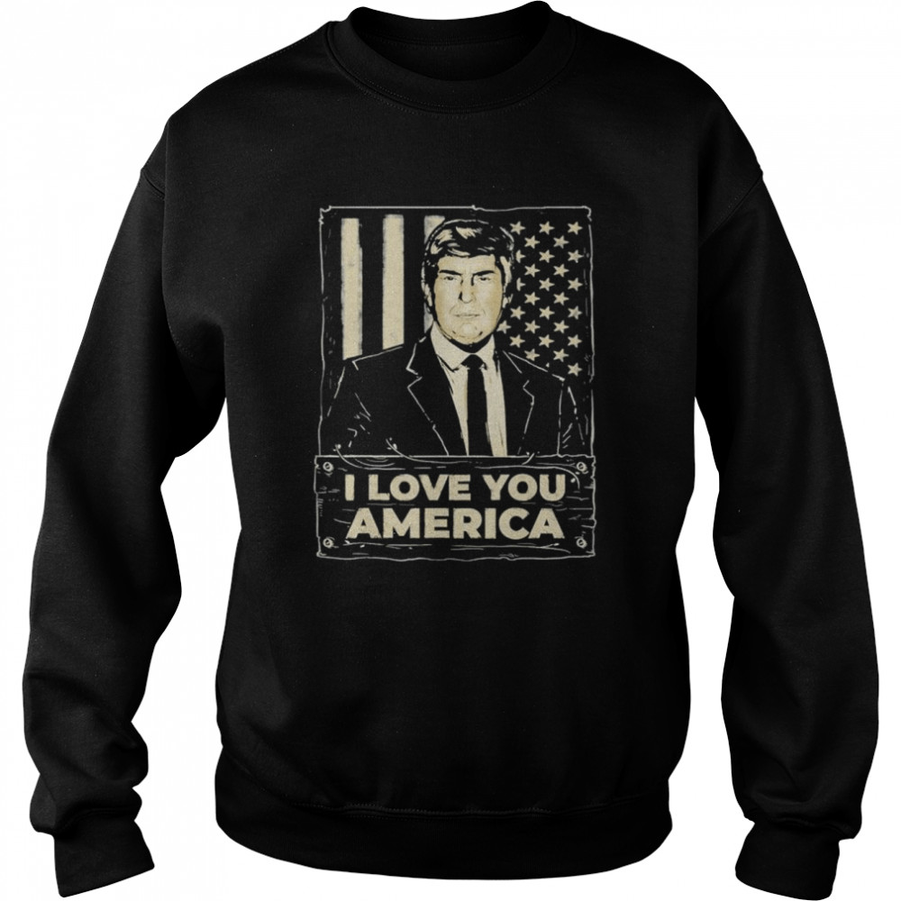 Donald Trump – I Love You America T- Unisex Sweatshirt