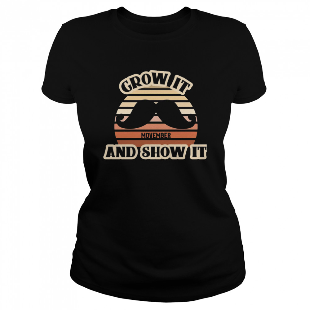 Funny Movember Pun Grow It And Show It Retro Style Funny Movember shirt Classic Women's T-shirt