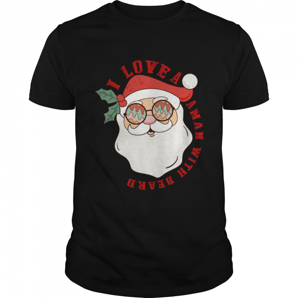 I Love A Man With A Beard Retro Christmas shirt Classic Men's T-shirt