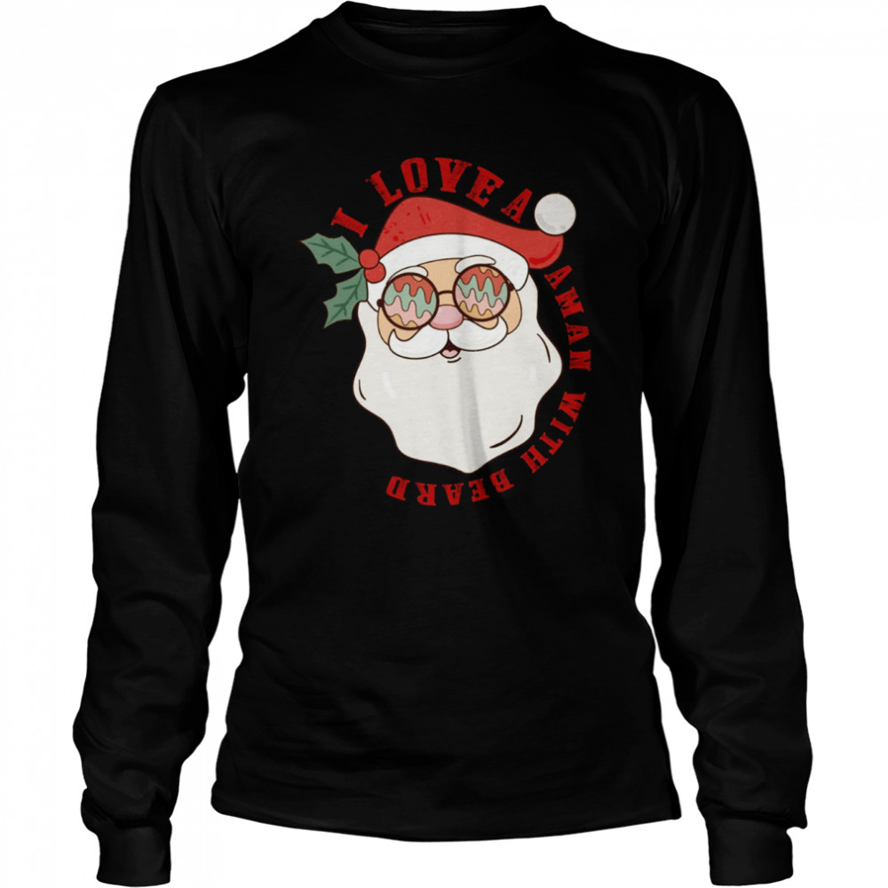 I Love A Man With A Beard Retro Christmas shirt Long Sleeved T-shirt