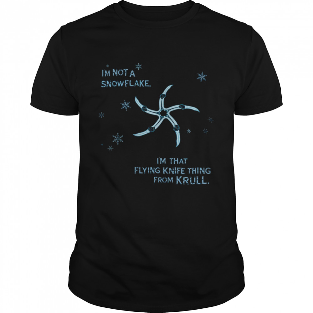 I’m Not A Snowflake I’m That Flying Knife Thing From Krull shirt Classic Men's T-shirt