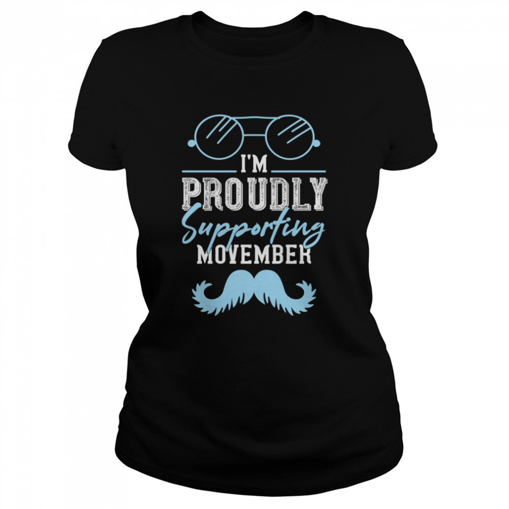 I’m Proudly Supporting Movember Blue shirt Classic Women's T-shirt