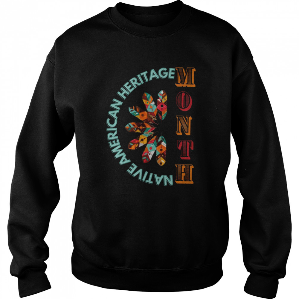 Indians Design Native America Heritage Month shirt Unisex Sweatshirt