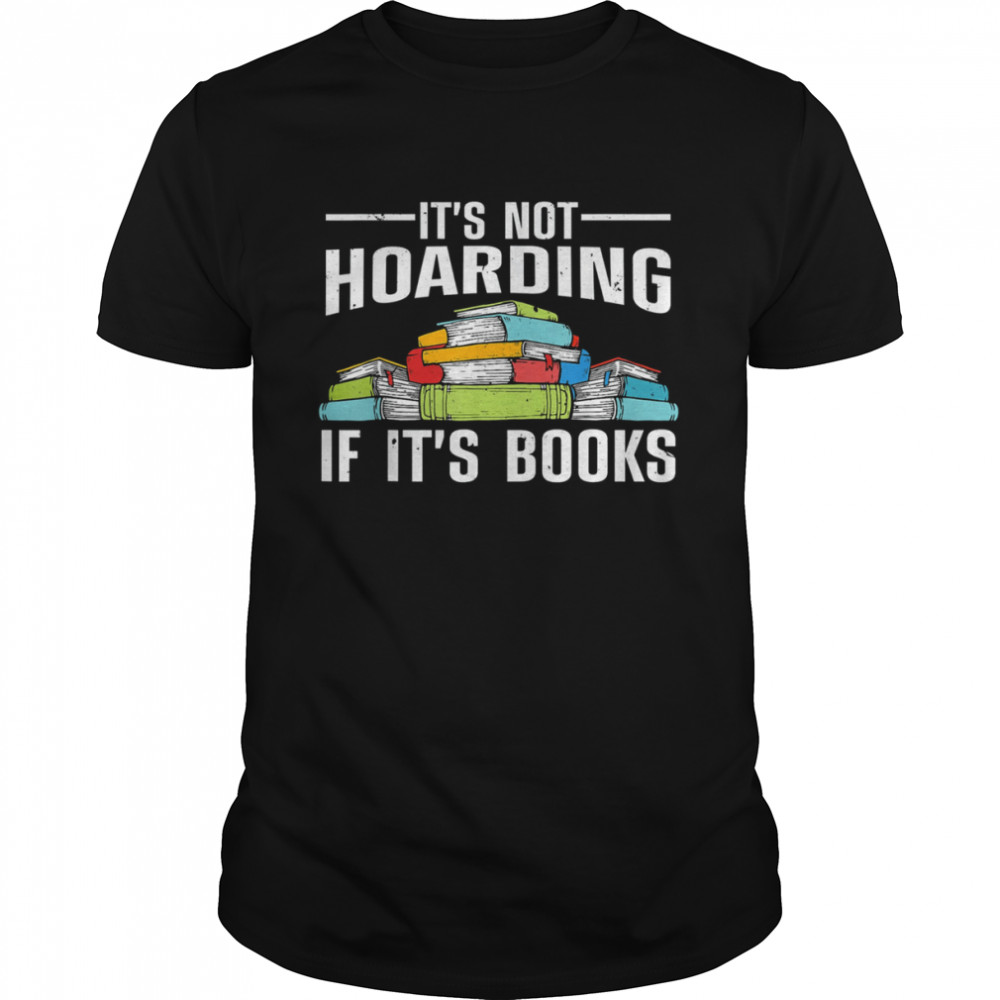 It’s Not Hoarding If Its Books T- Classic Men's T-shirt