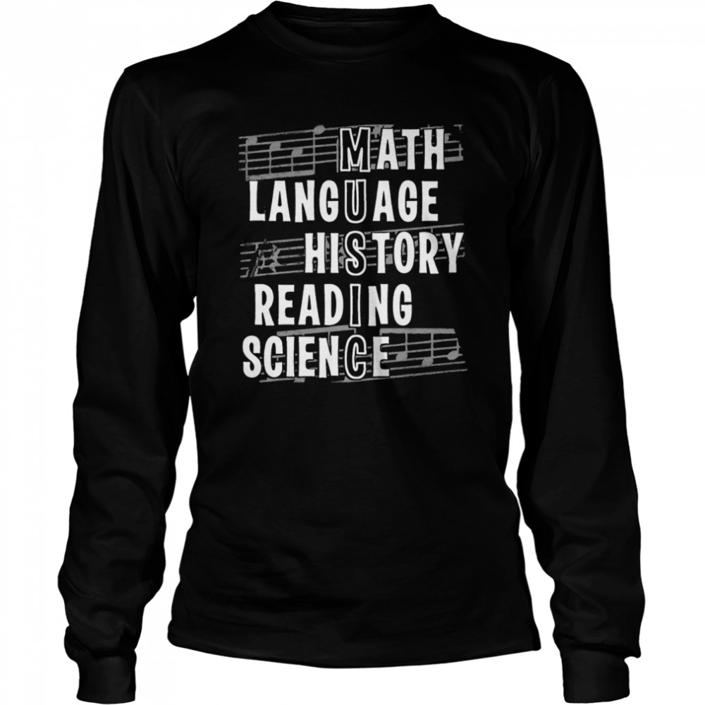 Music math language history reading science shirt Long Sleeved T-shirt