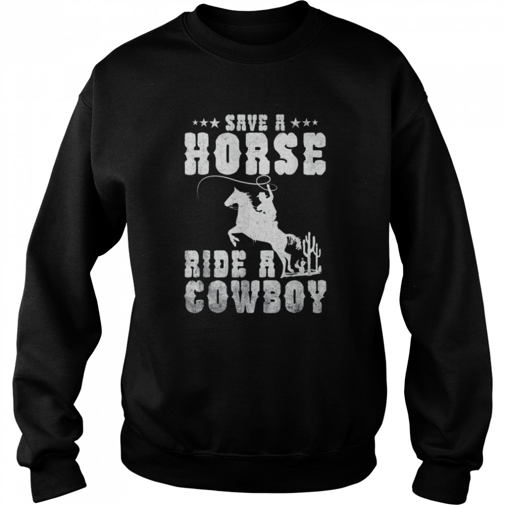 Save a Horse Ride a Cowboy 2022 Unisex Sweatshirt