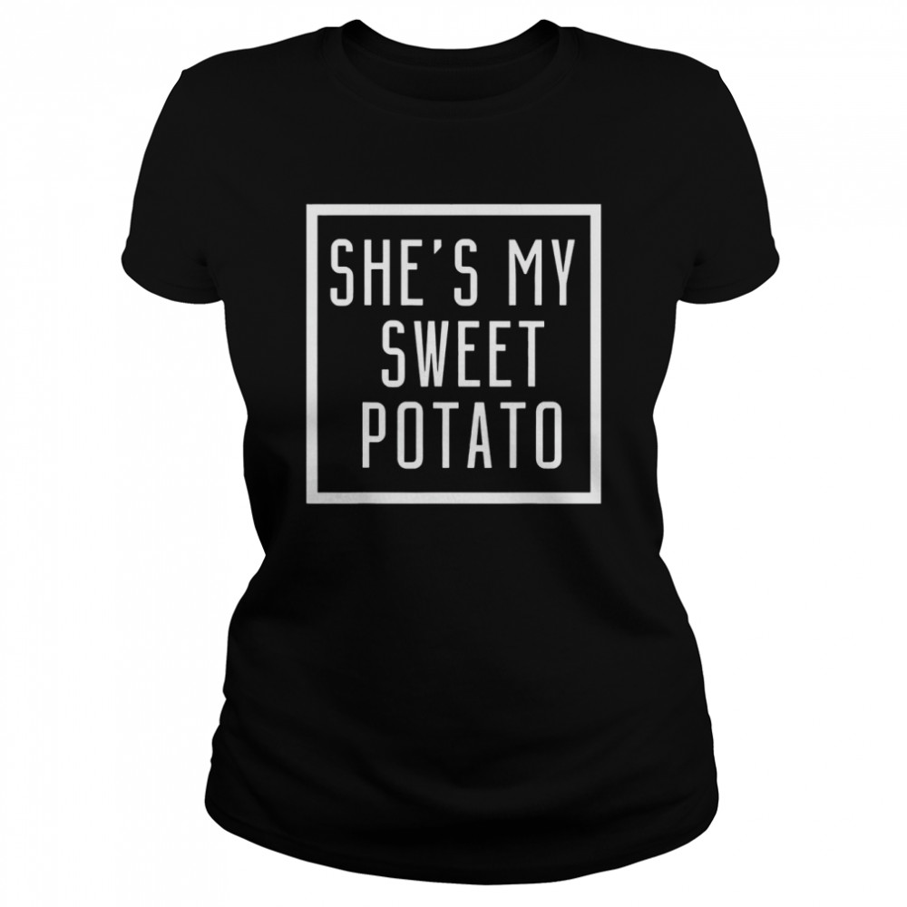 She’s My Sweet Potato I Yam Set Couples Matching T- Classic Women's T-shirt