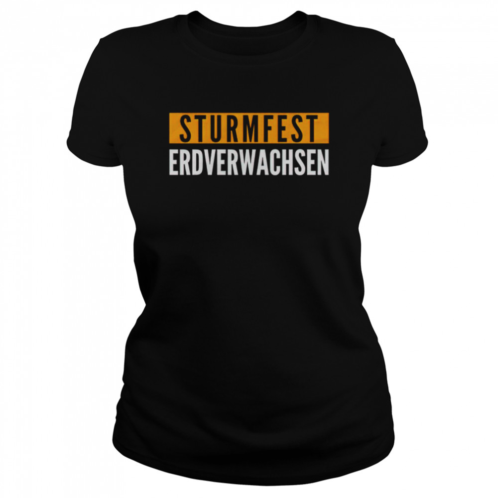 Sturmfest erdverwachsen shirt Classic Women's T-shirt