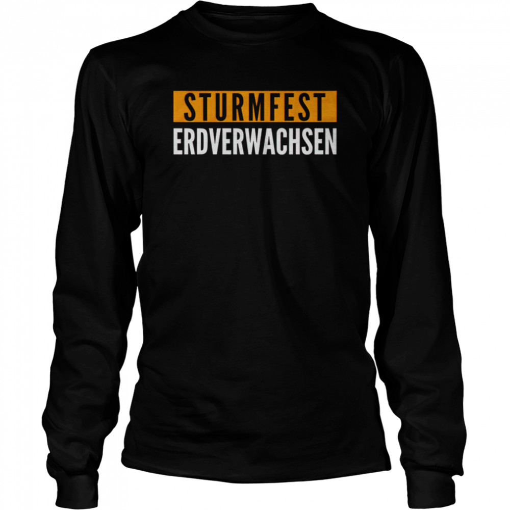 Sturmfest erdverwachsen shirt Long Sleeved T-shirt