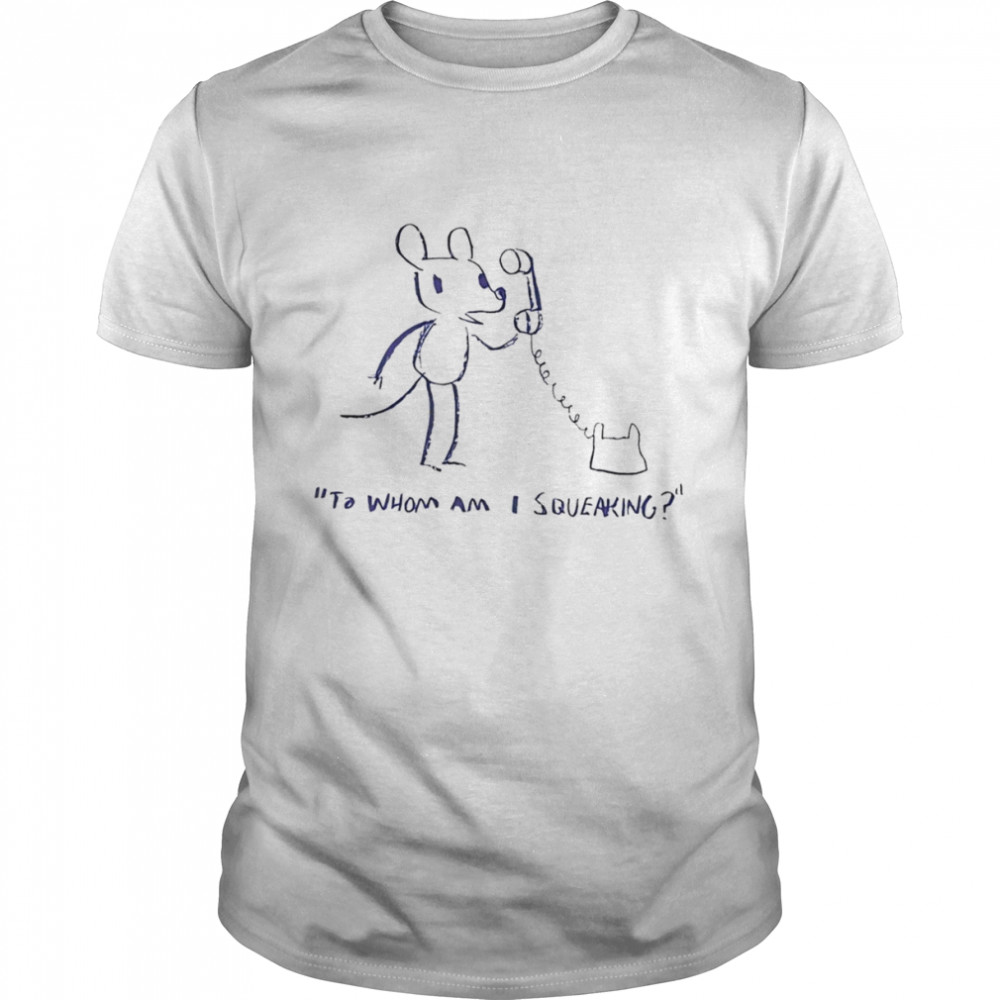 To whom am I squeaking shirt Classic Men's T-shirt