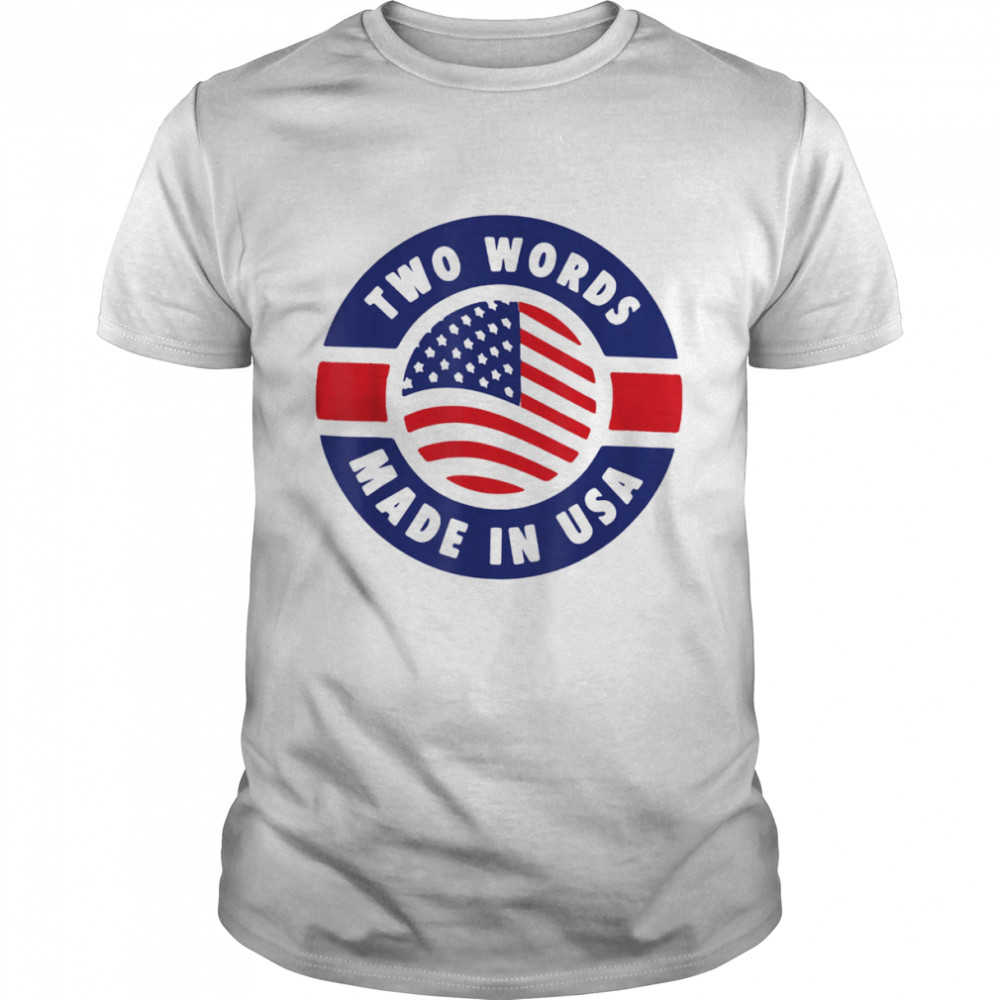 Two Words Made In America Anti-Biden USA Flag T- Classic Men's T-shirt