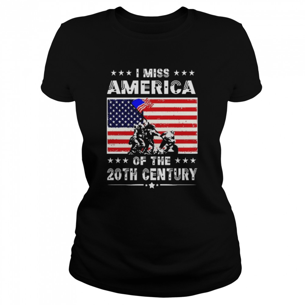 Veteran I miss America of the 20th Century American flag shirt Classic Women's T-shirt