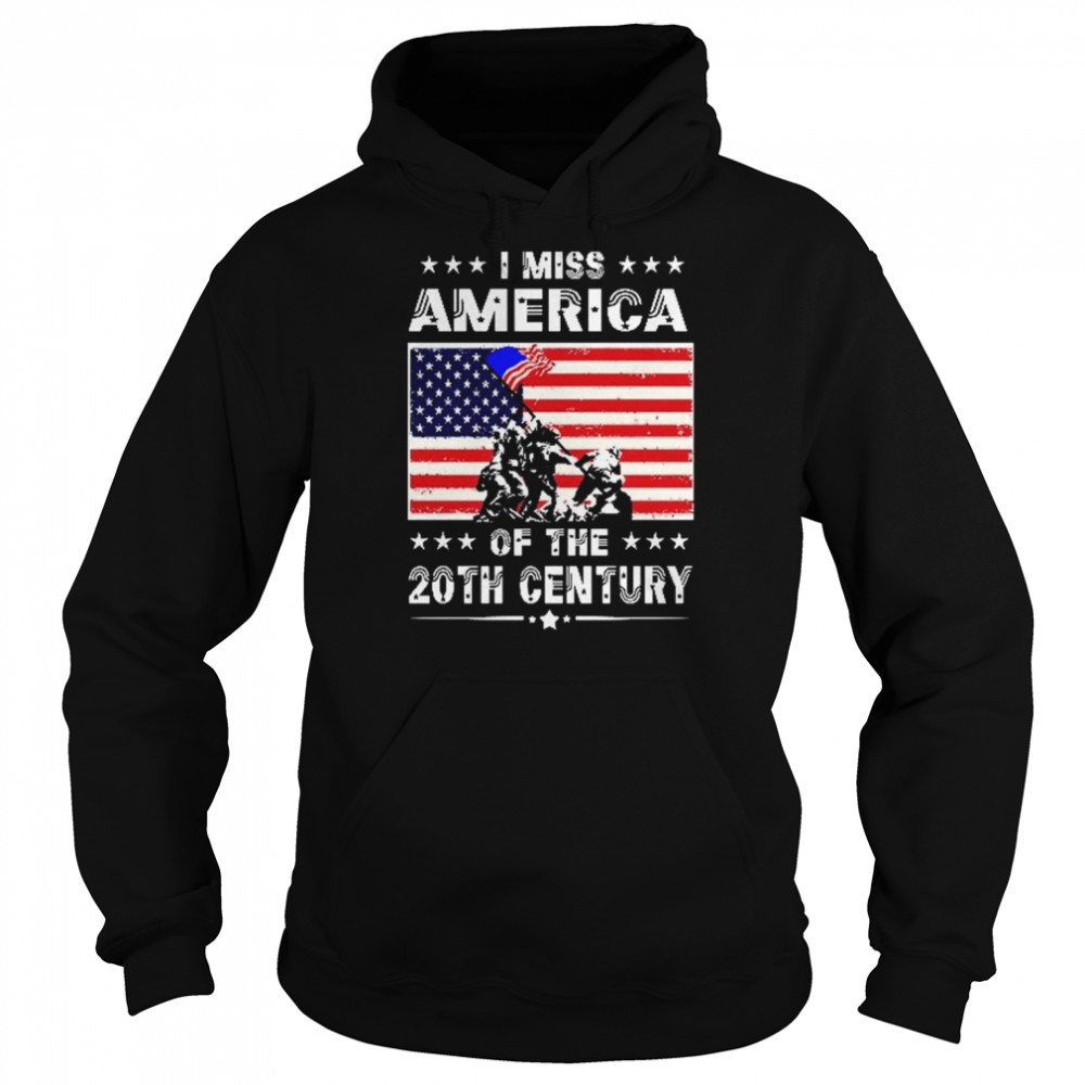 Veteran I miss America of the 20th Century American flag shirt Unisex Hoodie