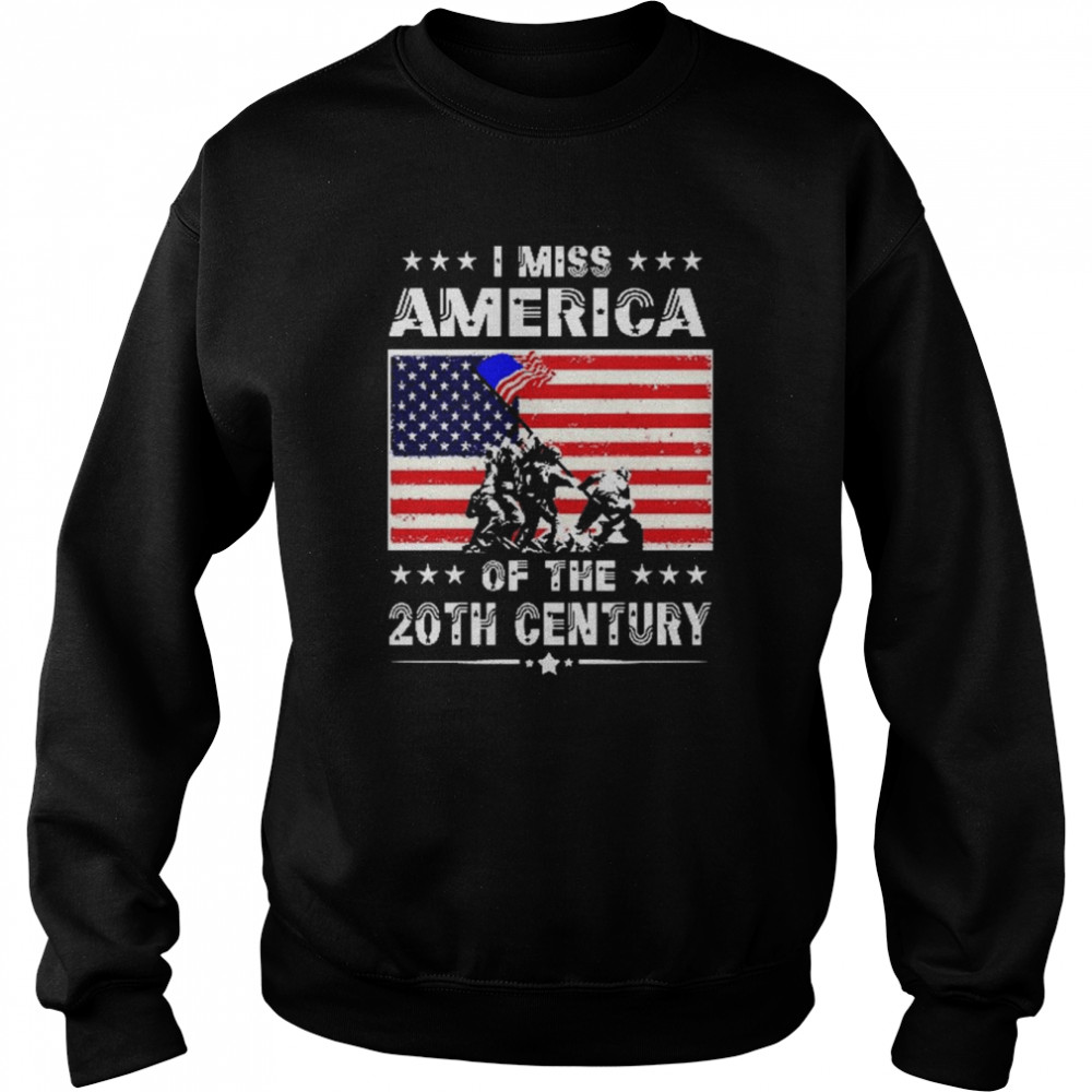 Veteran I miss America of the 20th Century American flag shirt Unisex Sweatshirt