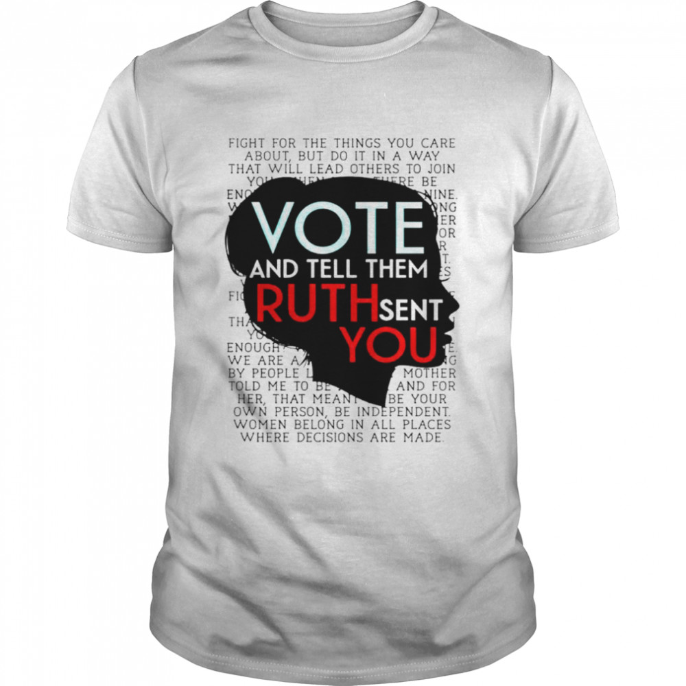 Vote and tell them Ruth sent you shirt Classic Men's T-shirt