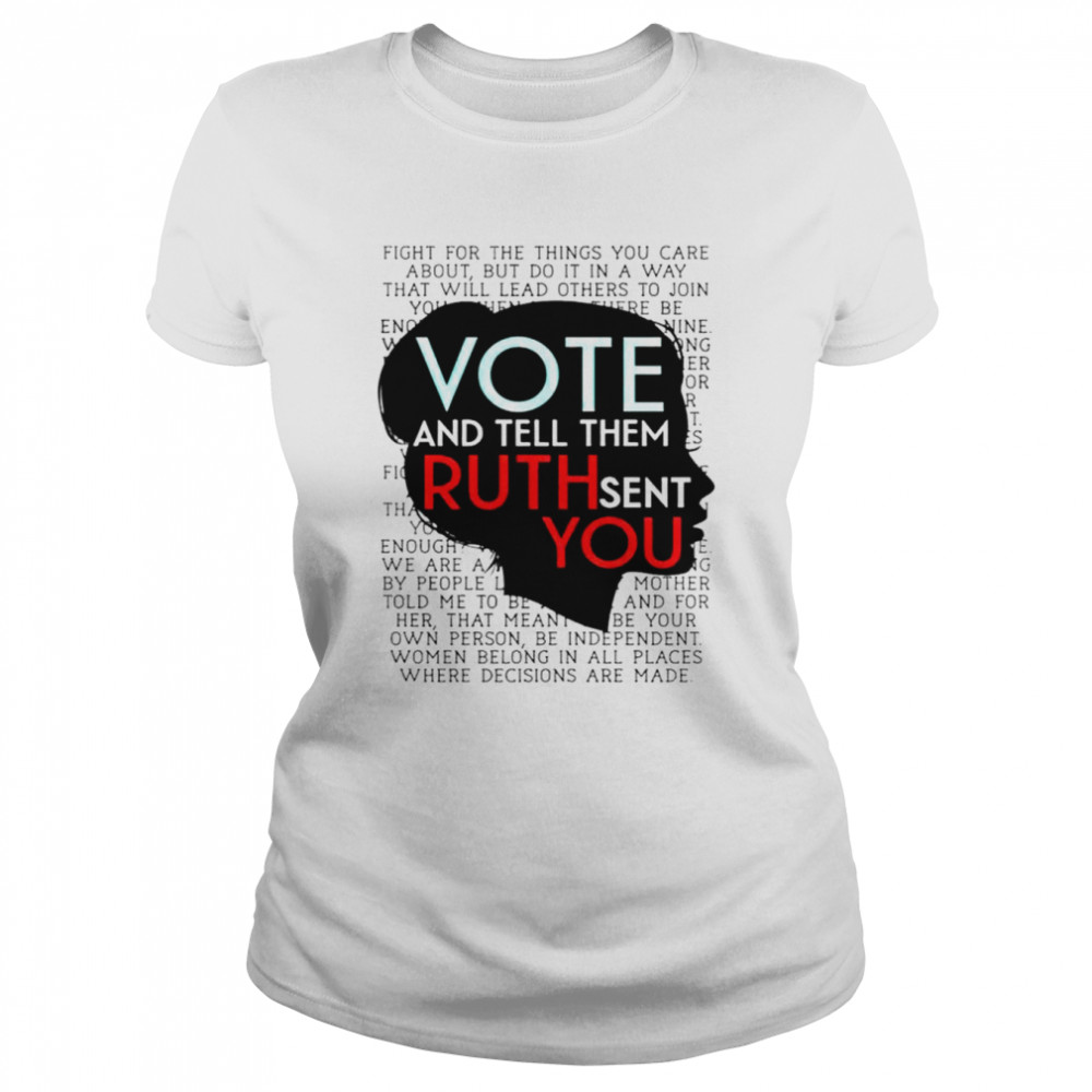 Vote and tell them Ruth sent you shirt Classic Women's T-shirt