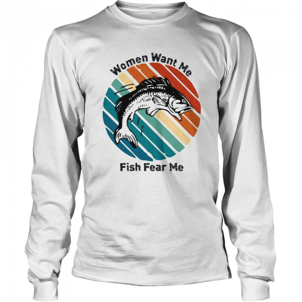 Women Want Me Fish Fear Me T- Long Sleeved T-shirt