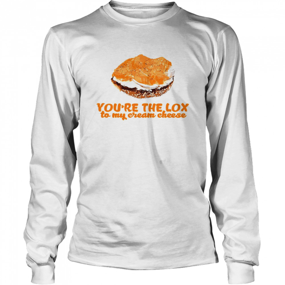 You’re the Lox to my cream cheese shirt Long Sleeved T-shirt