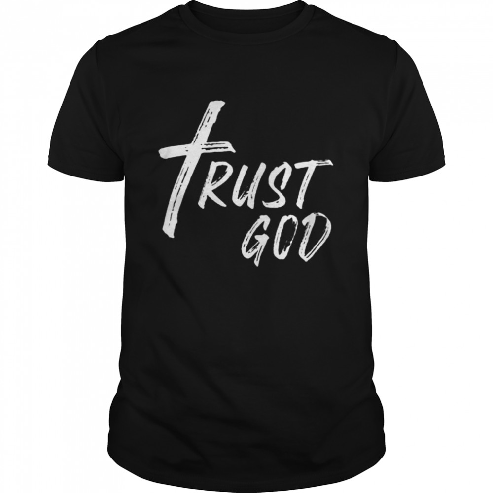Trust god shirt