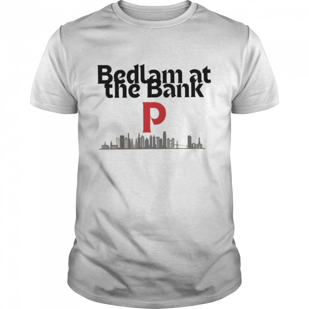 Awesome Philadelphia Phillies bedlam at the bank shirt - NemoMerch