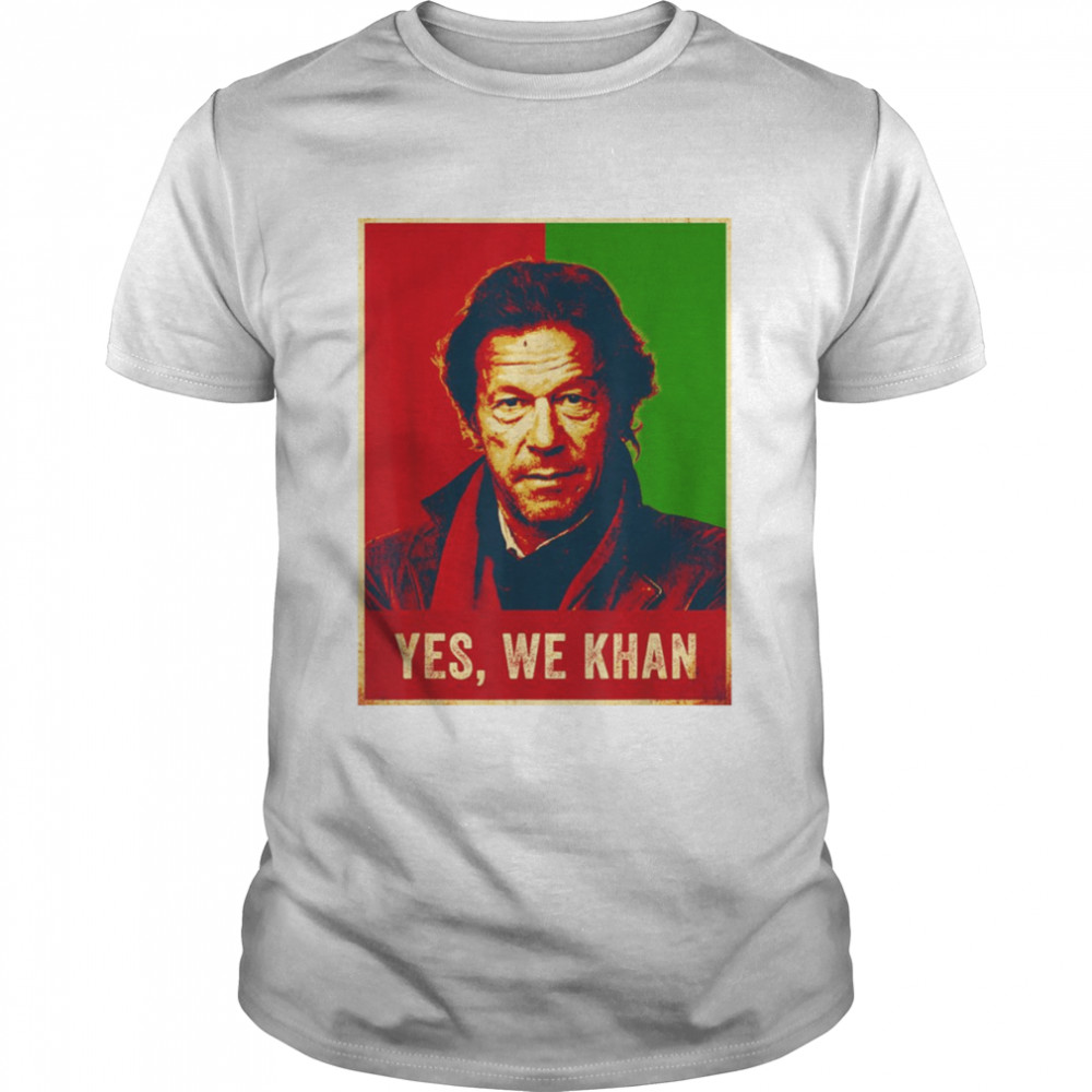 Yes We Khan Imran Khanz Pti Pakistan Prime Minister shirt