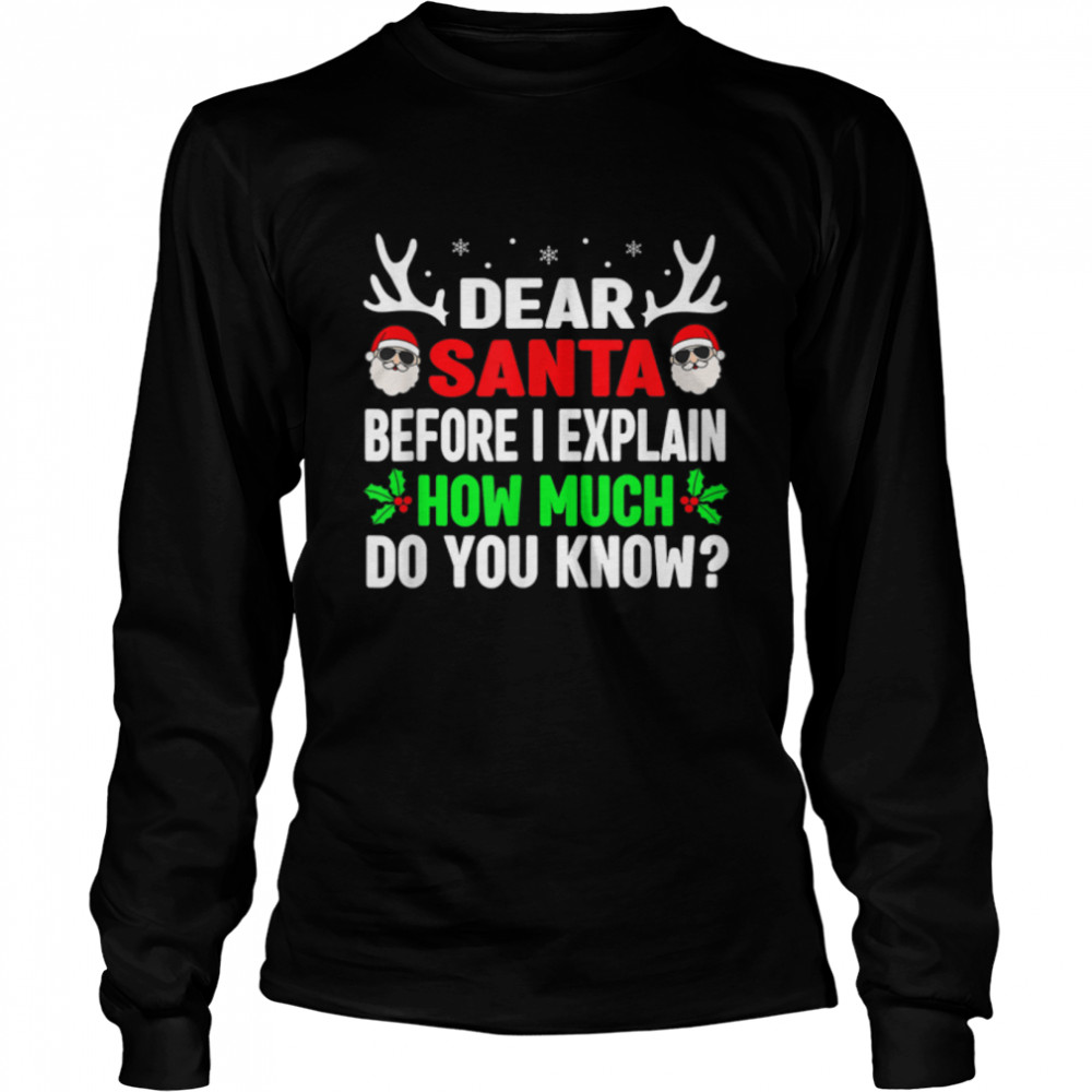 Christmas s Adults Dear Santa I Can Explain T- B0BN85XR4D Long Sleeved T-shirt
