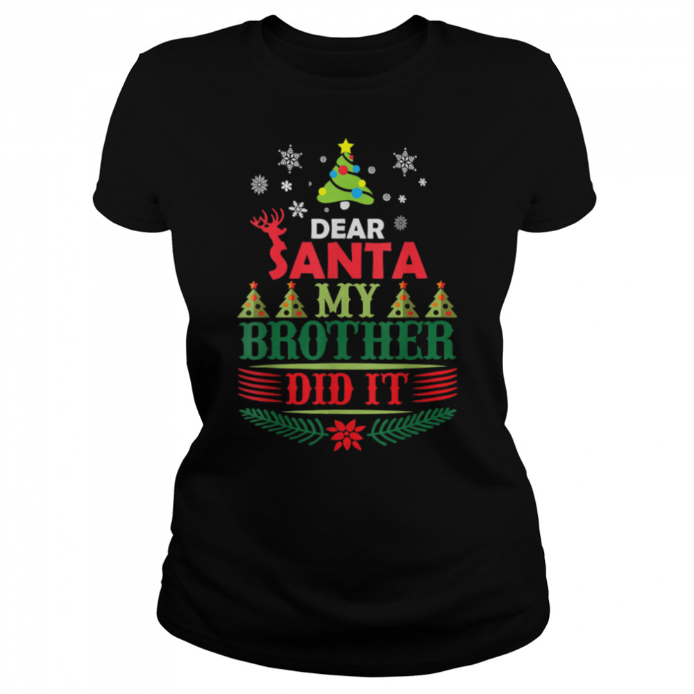 Dear Santa My Brother Did It Funny Christmas Pajama Kids Boy T- B0BN861C1T Classic Women's T-shirt