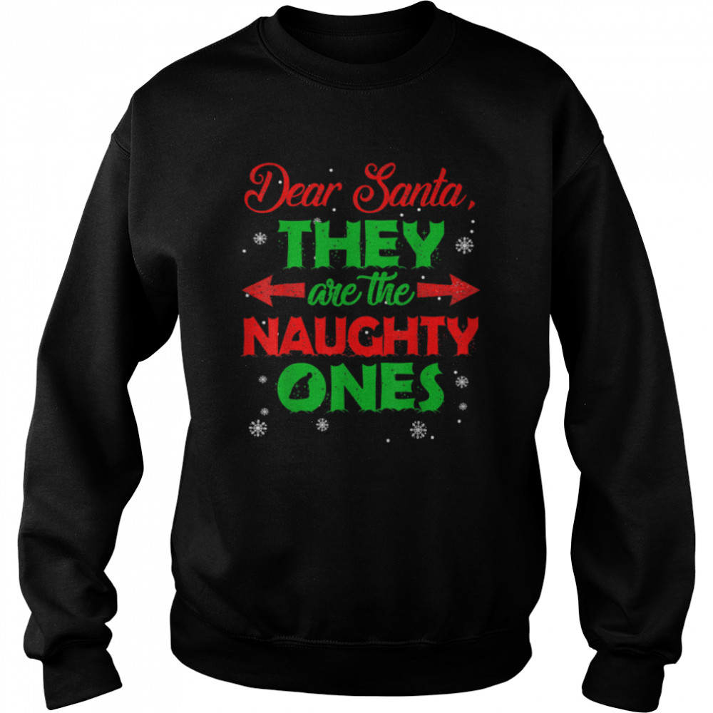 Dear Santa They Are The Naughty Ones Christmas T- B0BN89KZGB Unisex Sweatshirt
