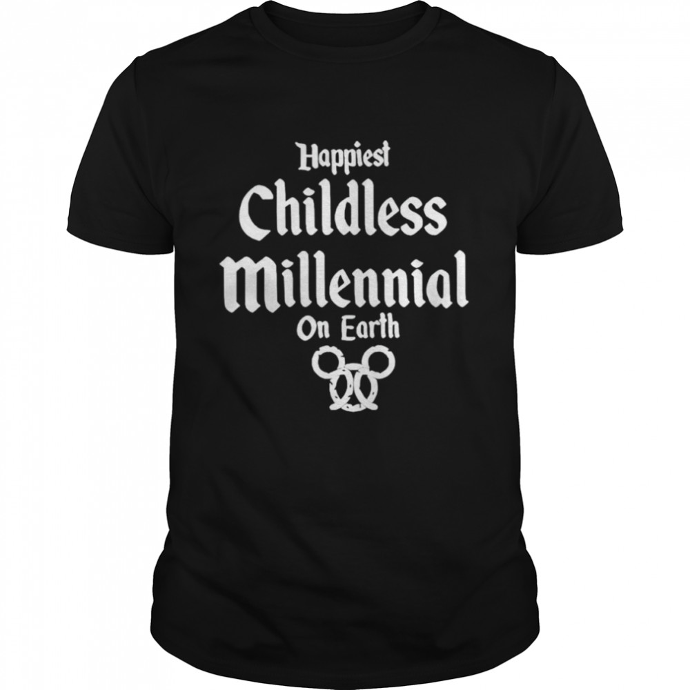 Happiest childless millennial on earth shirt