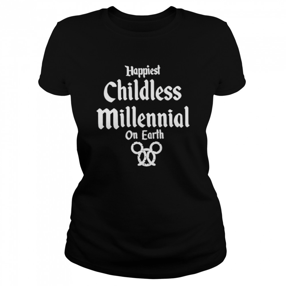 Happiest childless millennial on earth shirt Classic Women's T-shirt
