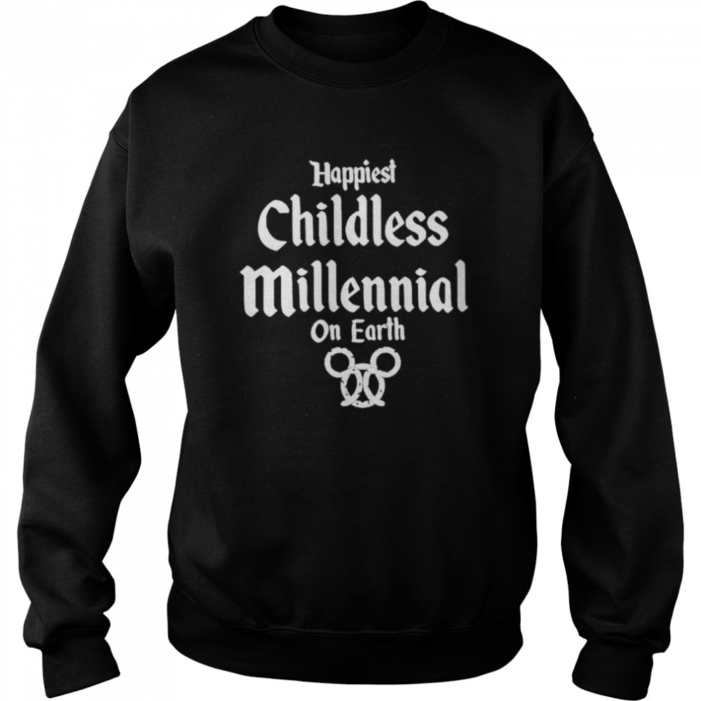 Happiest childless millennial on earth shirt Unisex Sweatshirt