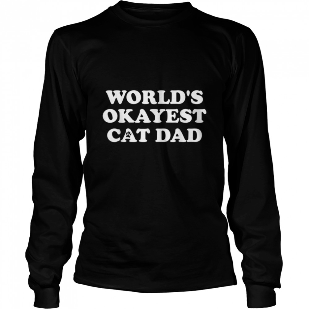 Mens Mens World's Okayest Cat Dad T- B07NQ5PXPN Long Sleeved T-shirt