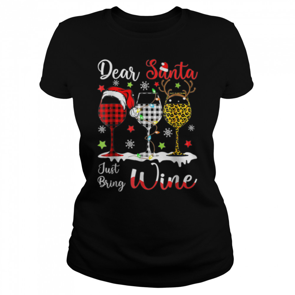 Merry Xmas Dear Santa Just Bring Wine Funny Wine T- B0BN8619KV Classic Women's T-shirt