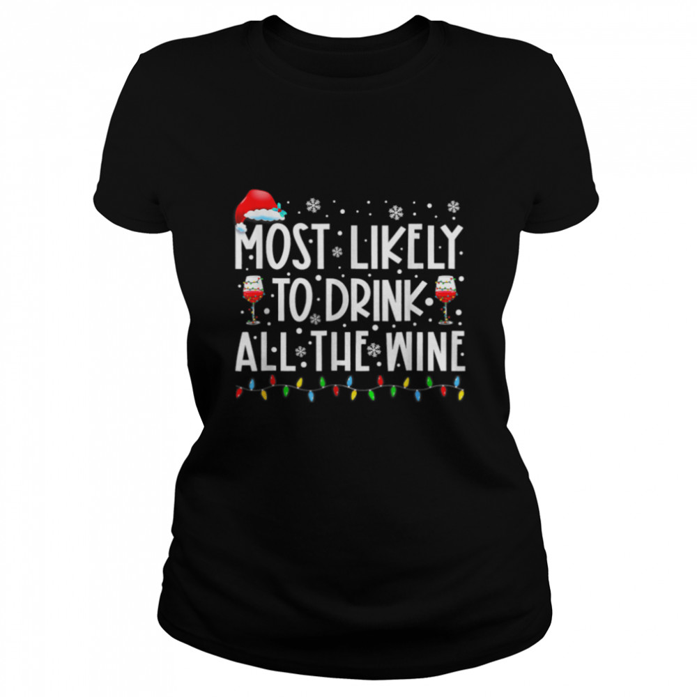 Most Likely To Drink All The Wine Family Matching Christmas T- B0BN95ZPCN Classic Women's T-shirt