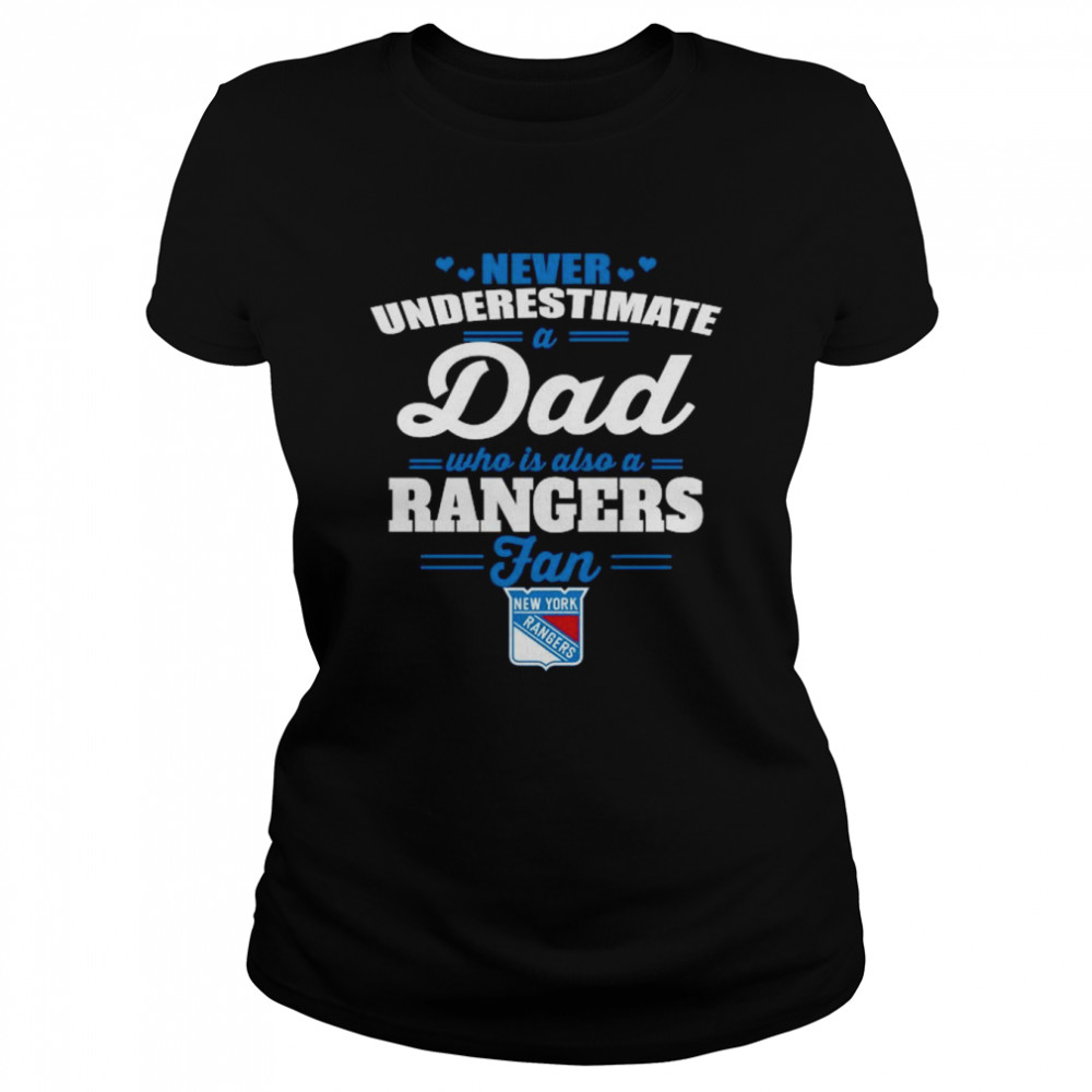Never Underestimate A Dad Who Is Also A New York Rangers Fan 2022  Classic Women's T-shirt