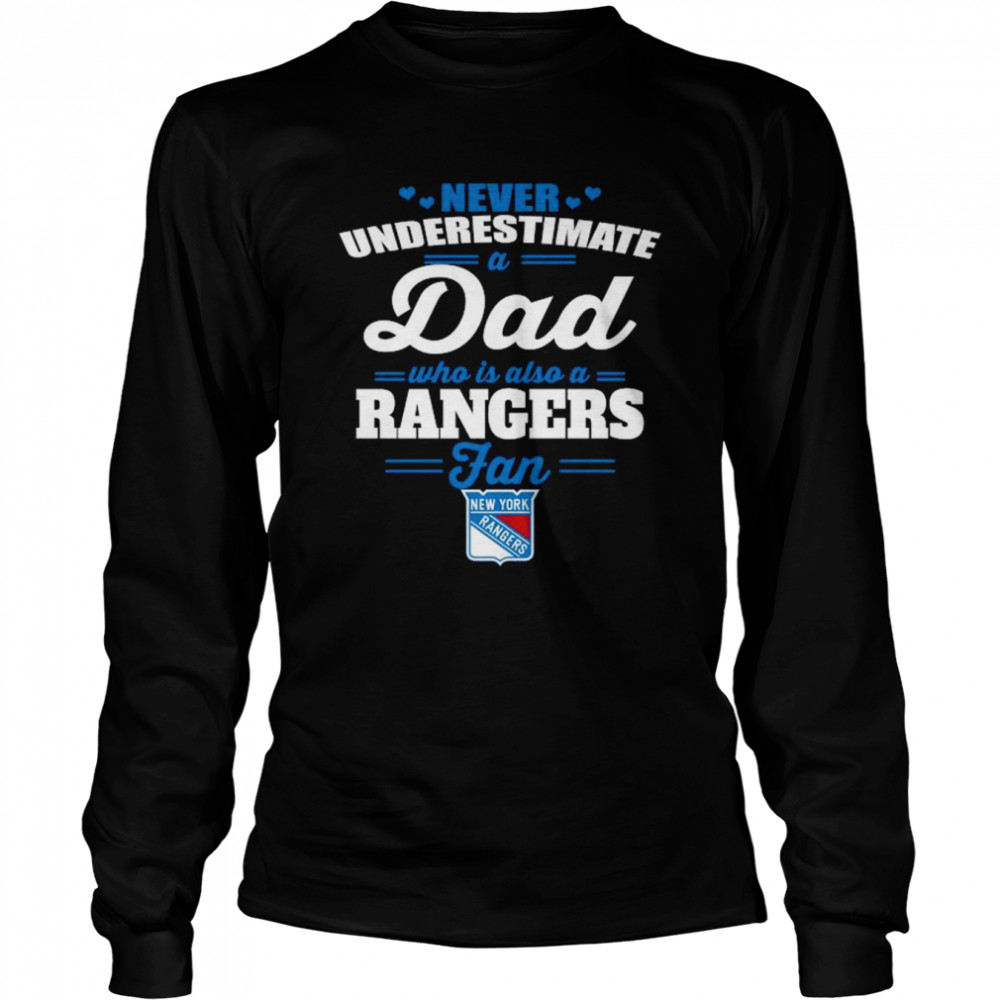 Never Underestimate A Dad Who Is Also A New York Rangers Fan 2022  Long Sleeved T-shirt