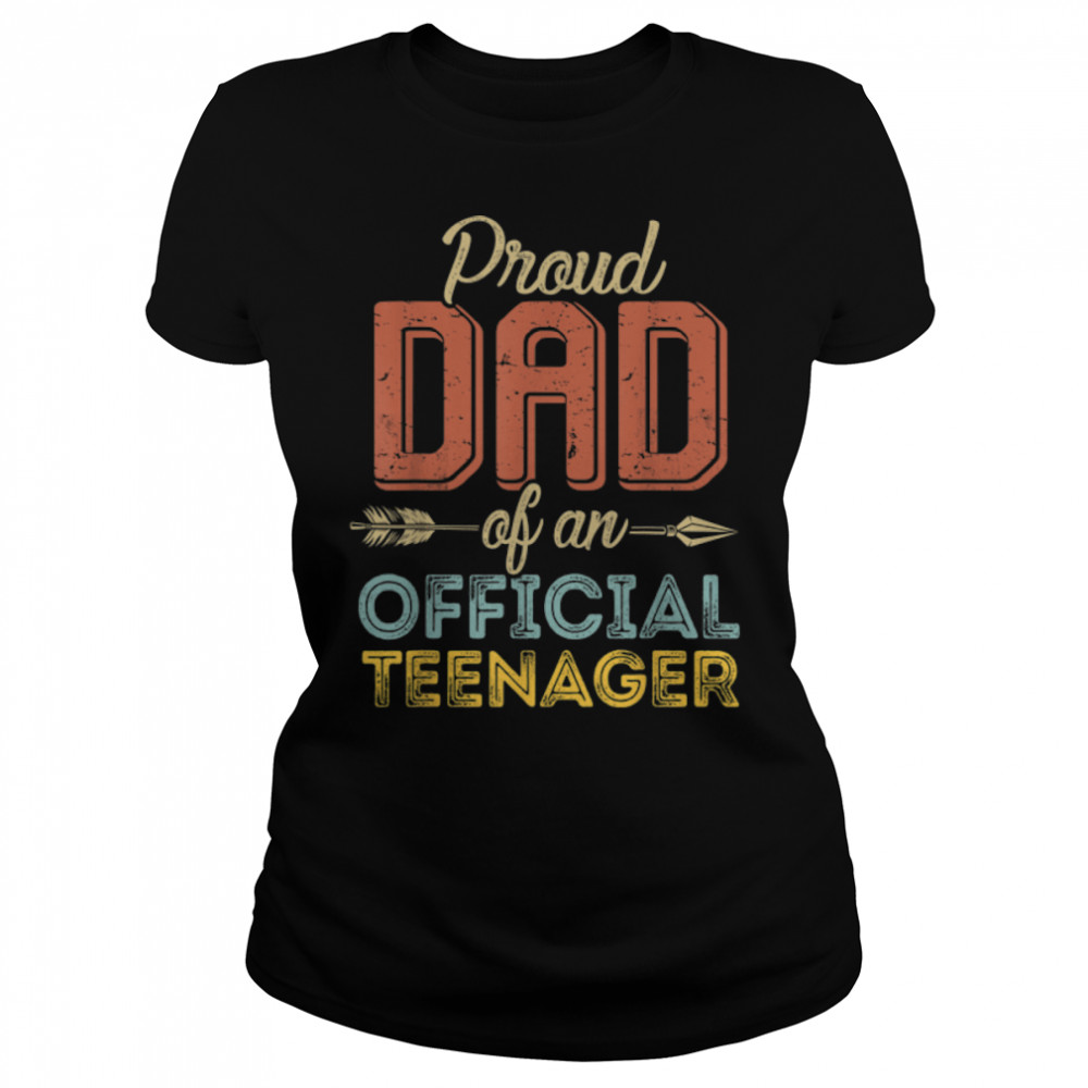 Proud Dad of Official Teenager 13th Birthday 13 Years Old T- B0B6QYKTD2 Classic Women's T-shirt
