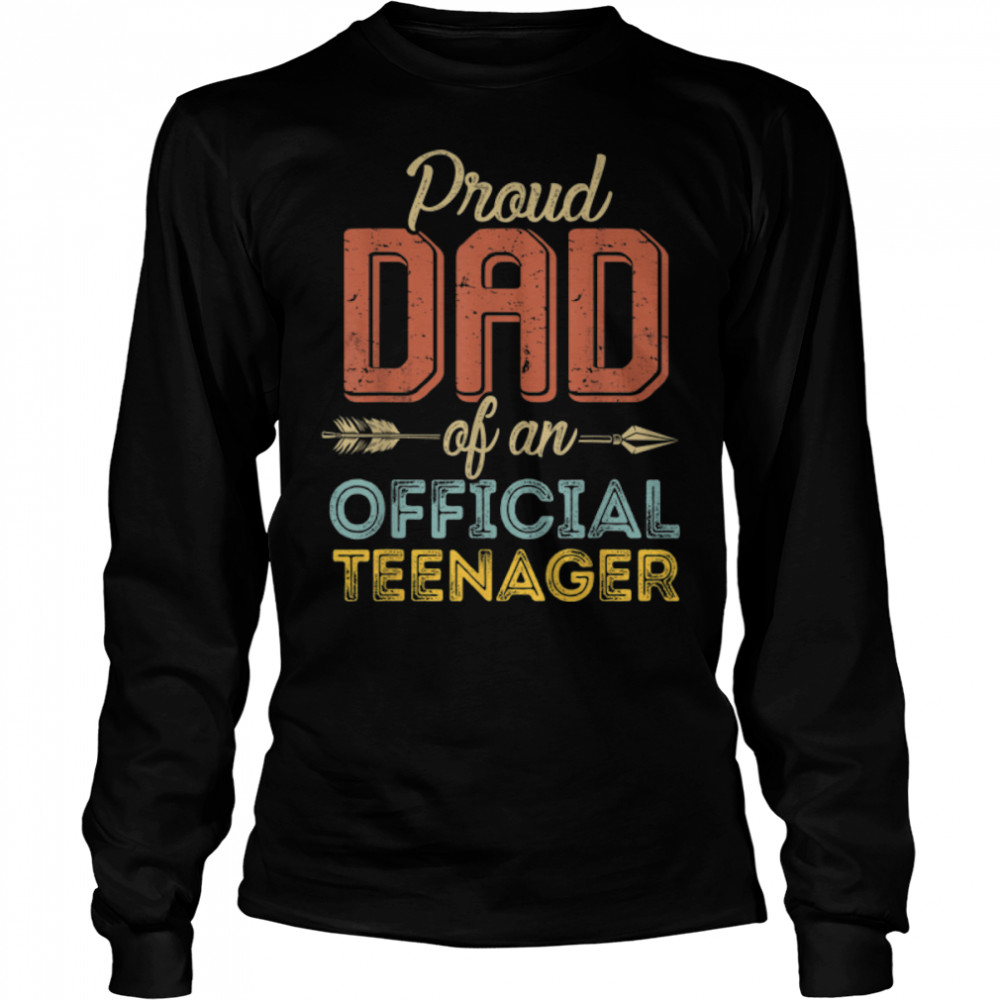Proud Dad of Official Teenager 13th Birthday 13 Years Old T- B0B6QYKTD2 Long Sleeved T-shirt