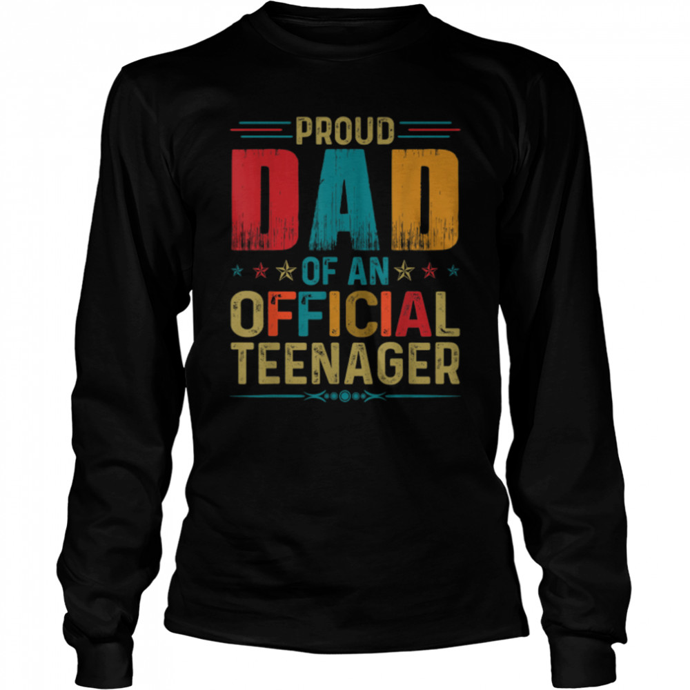 Proud Dad Official Teenager Funny Bday Party 13 Year Old T- B09ZQ8HCY6 Long Sleeved T-shirt