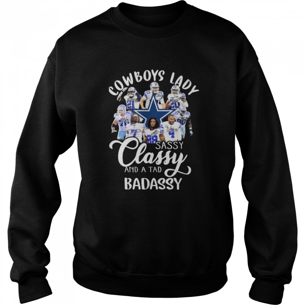 The Dallas Cowboys Lady Sassy Classy And A Tad Badassy Signatures  Unisex Sweatshirt