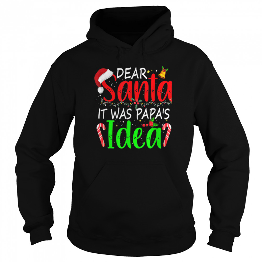 Xmas Dear Santa It Was Papa's Idea Christmas Santa Naughty T- B0BN8RJWJF Unisex Hoodie