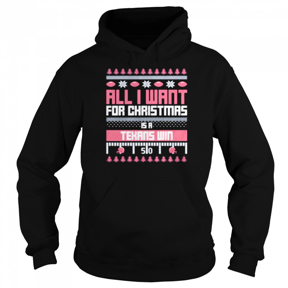 all I want for Christmas is a Houston Texans win ugly Christmas shirt Unisex Hoodie