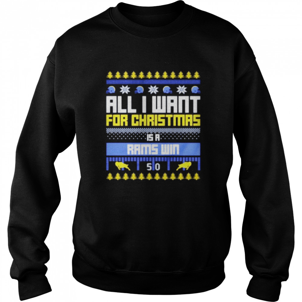 all I want for Christmas is a Los Angeles Rams win ugly Christmas shirt Unisex Sweatshirt