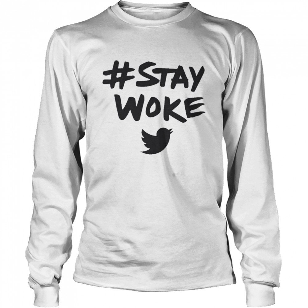 stay woke  Twitter Hastag stay woke T-shirt Long Sleeved T-shirt