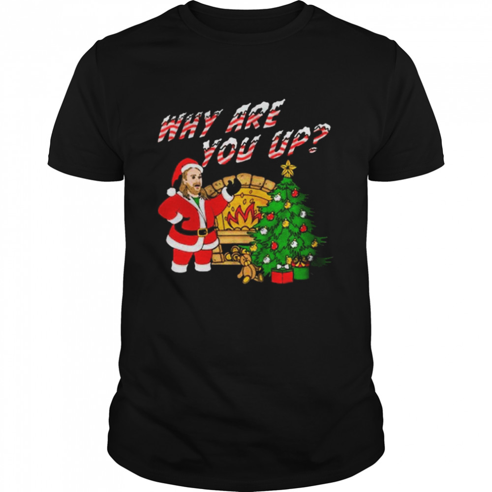 Bunker Branding Official Why Are You Up Christmas shirt