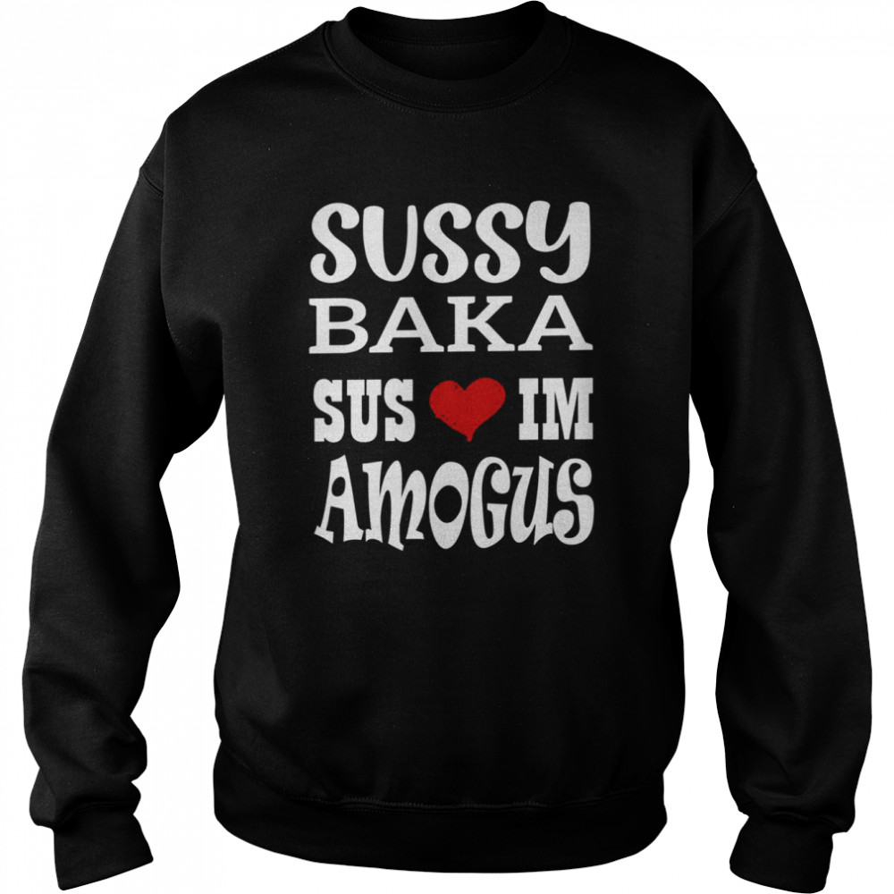 Sussy Baka Shirt / Sus Sussy Baka T-shirt 