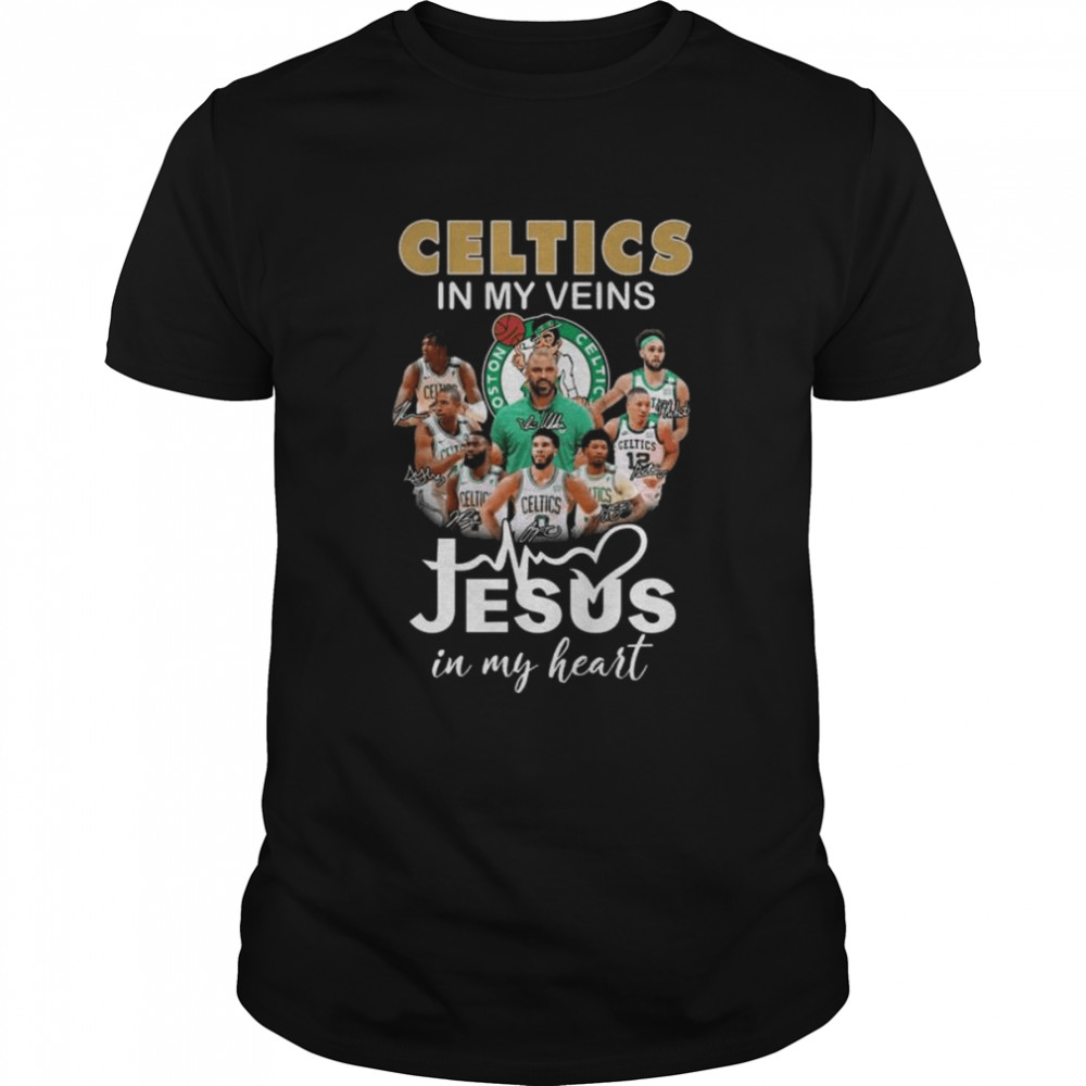 Awesome boston Celtics in my veins jesus in my heart signatures 2022 shirt