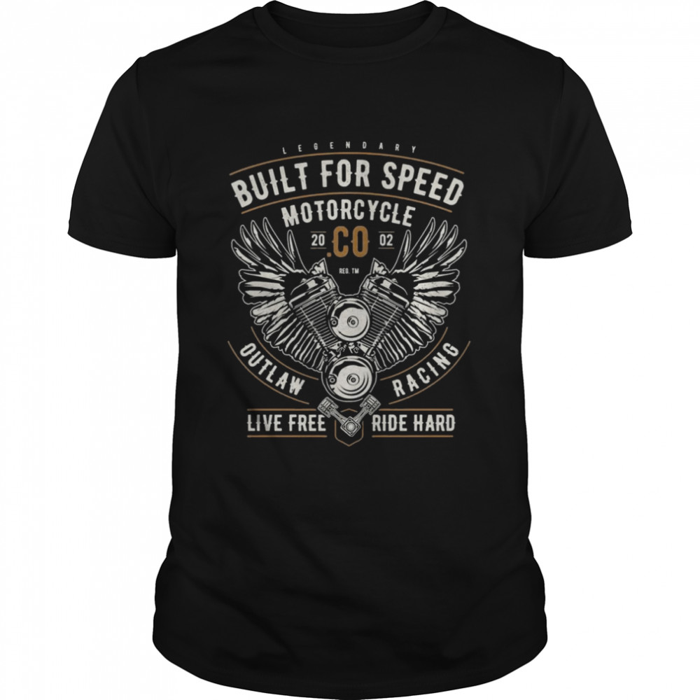 Built For Speed Motorcycle OUtlaw Racing Live Free Ride Hard Shirt