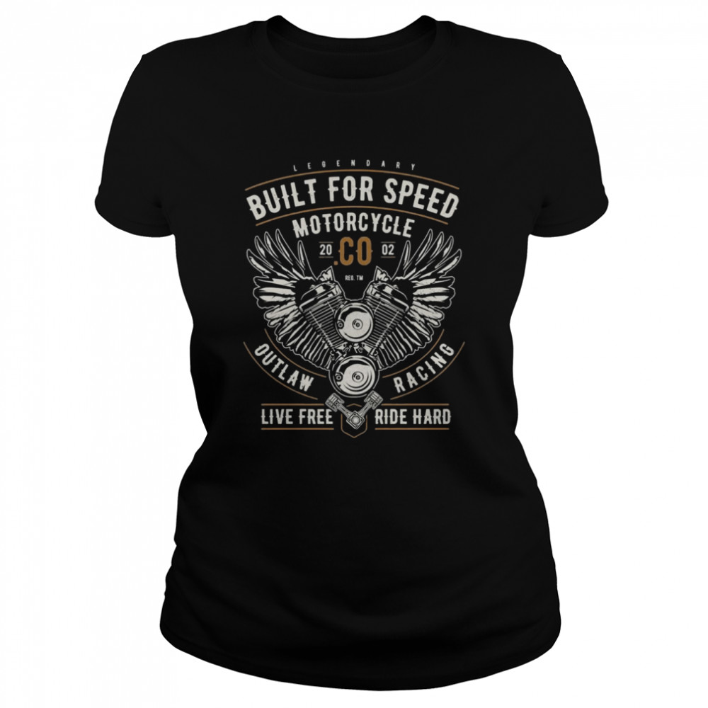 Built For Speed Motorcycle OUtlaw Racing Live Free Ride Hard  Classic Women's T-shirt